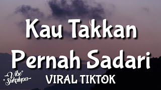 Download lagu Kau Takkan Pernah Sadari Betapa Ku Mencintaimu - Lirik - Cover | Viral Tiktok mp3