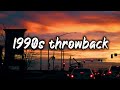 1990s throwback vibes~nostalgia playlist