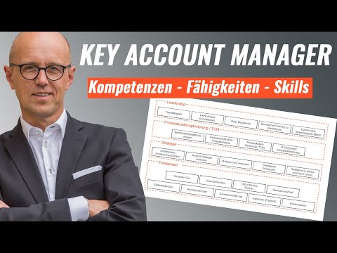Welche Kompetenzen, Fähigkeiten, Skills muss ein Key Account Manager heute haben? (Jobprofil KAM)