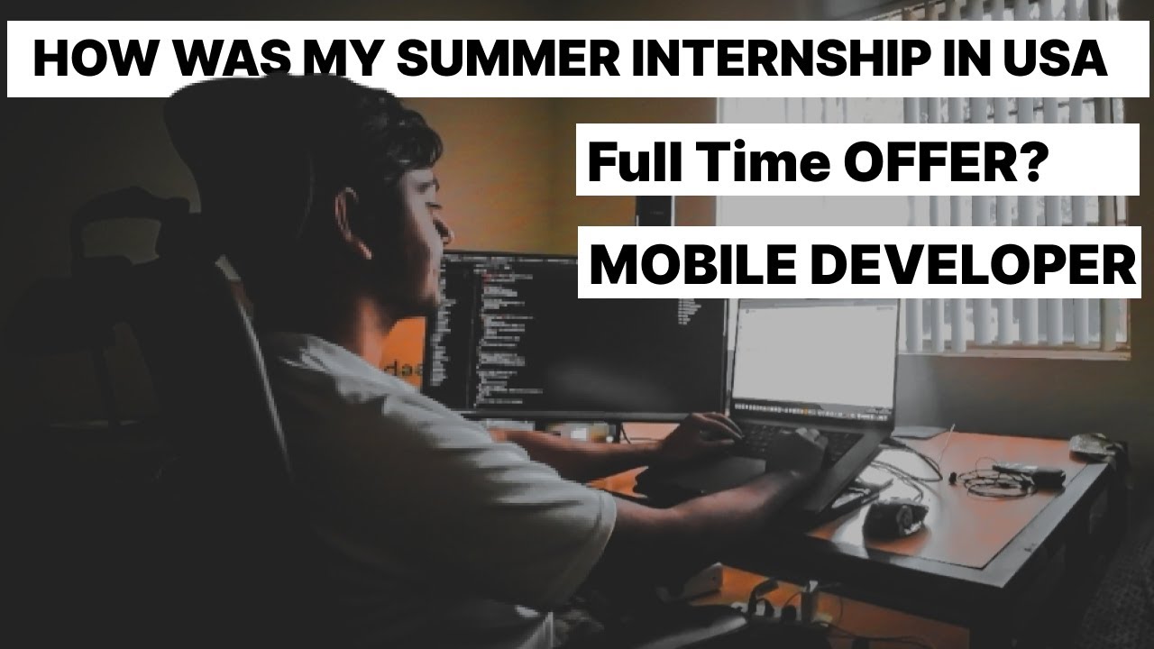Sharing my summer Internship Experience in USA | Mobile Dev
