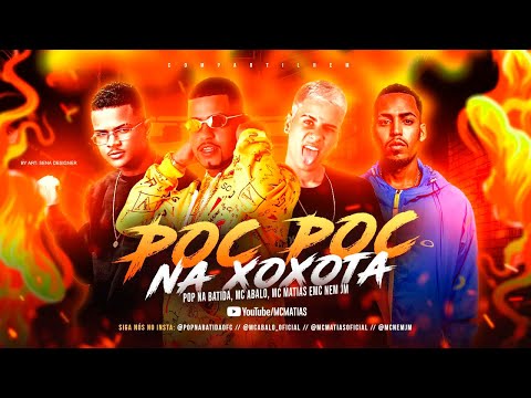 MC MATIAS, MC ABALO, POP NA BATIDA E MC JM - POC POC NA XOXOTA