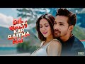 Dil Galti Kar Baitha Hai New Bollywood Romantic Song Soulful Hindi Song