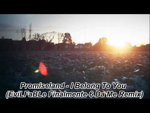 Promiseland - I Belong To You (EviLFaBLe Finalmente 6 Da Me Remix)
