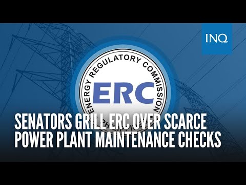 Senators grill ERC over scarce power plant maintenance checks