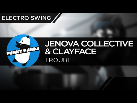 Electro Swing | Jenova Collective & ClayFace -Trouble