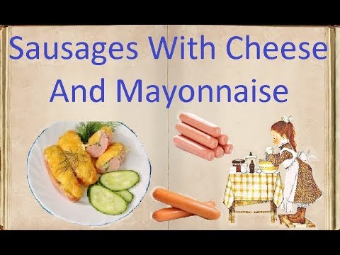 Sausages With Cheese And Mayonnaise / Book of recipes / Bon Appetit