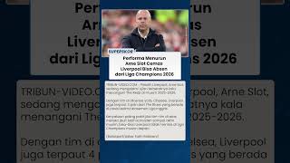Alarm Bahaya! Liverpool Terpuruk, Arne Slot Khawatir The Reds Gagal Lolos Liga Champions Musim Depan