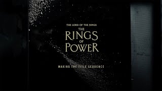 Behind The Scenes Of The Rings Of Power Title Sequence By Plains Of Yonder
