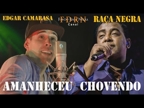 Amanheceu Chovendo (Edgar Camarasa & Raça Negra)