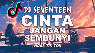 Download lagu DJ SEVENTEEN CINTA JANGAN SEMBUNYI FULL SONG VIRAL TIK TOK 2025 mp3 Download lagu DJ SEVENTEEN CINTA JANGAN SEMBUNYI FULL SONG VIRAL TIK TOK 2025 mp3