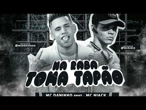 MC DANINHO & MC NIACK - NA RABA TOMA TAPÃO