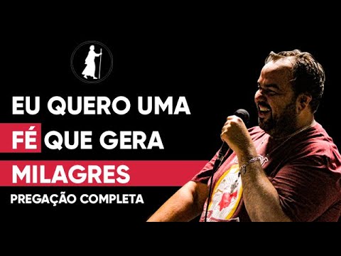 Eu quero uma fé que gera milagres. | Moisés Rocha