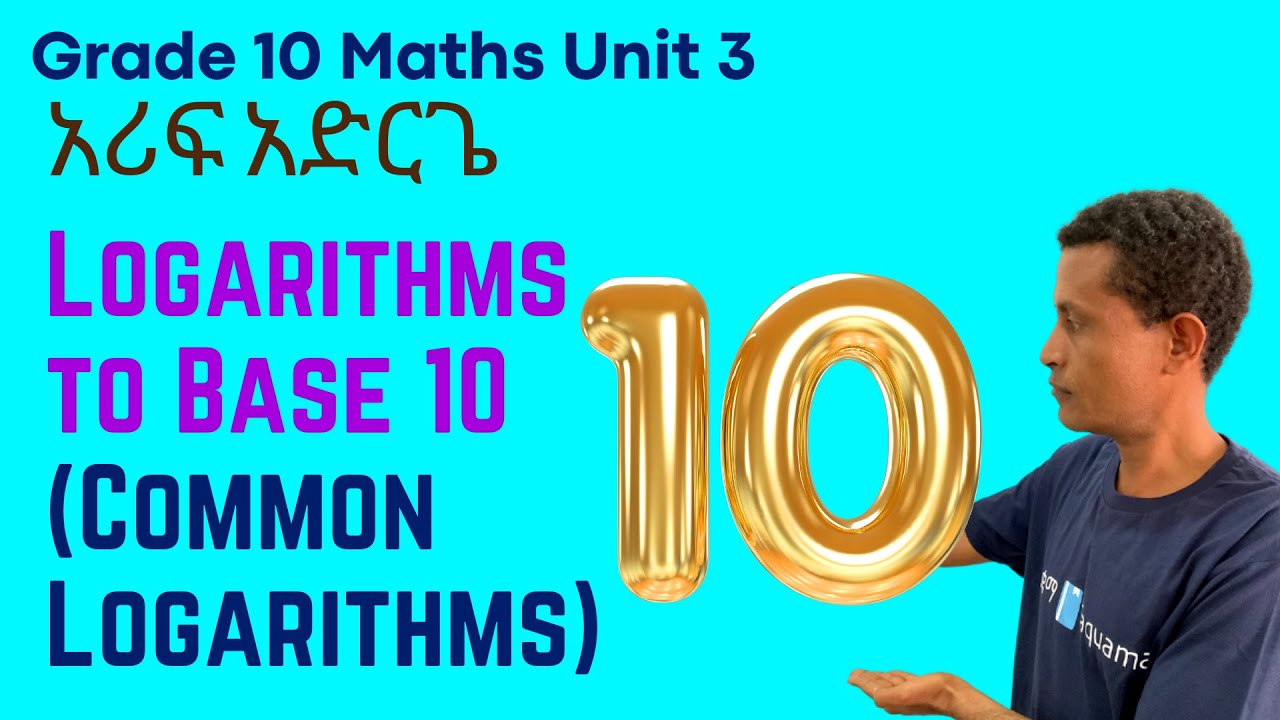 Grade 10 Maths Unit 3:1 Logarithms to Base 10 (Common Logarithms) | ሳቋማ