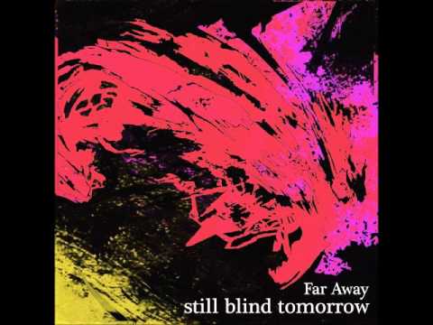 Still Blind Tomorrow - Far Away