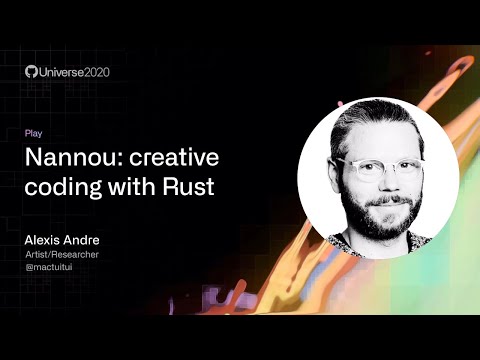 Nannou: creative coding with Rust - GitHub Universe 2020