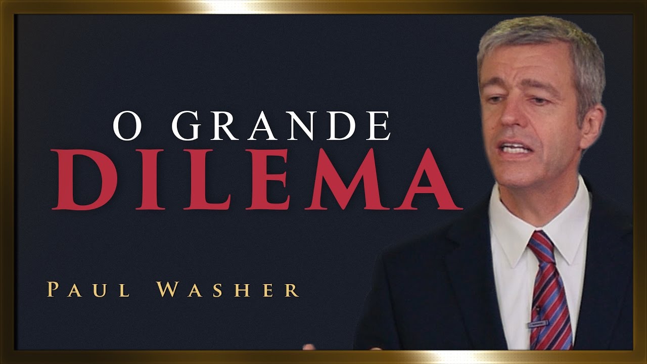 O Grande Dilema - Paul Washer