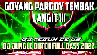 Download lagu DJ GOYANG PARGOY TEMBAK LANGIT FULL BASS JUNGLE DUTCH SPESIAL PARGOY 2022 [DJ TEGUH CE V2] mp3