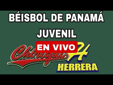 CHIRIQUÍ VS HERRERA EN VIVO HOY VER JUEGO DE BÉISBOL DE PANAMÁ JUVENIL 