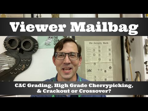 Viewer Mailbag - CAC Grading, High Grade Cherrypicking, & Crackout or Crossover?