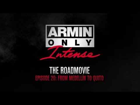 Armin Only Intense Road Movie Episode 20: Colombia & Ecuador