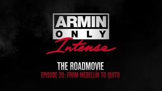 Armin Only Intense Road Movie Episode 20: Colombia & Ecuador