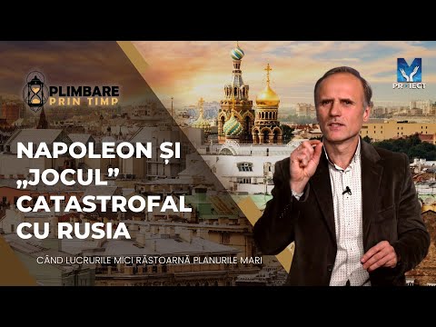 Napoleon și „jocul” catastrofal cu Rusia | Plimbare prin timp, ep. 15