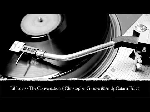 Lil Louis - The Conversation (Christopher Groove & Andy Catana Edit)