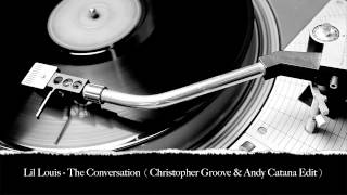 Lil Louis - The Conversation (Christopher Groove & Andy Catana Edit)