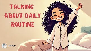 What is your daily routine? | English Podcast for Learning English | Talk & Chill Podcast