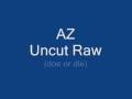 az uncut raw