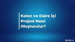Kolon ve Daire İçi Projesi Nasıl Oluşturulur?