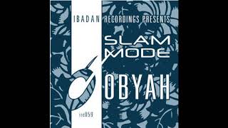 Slam Mode - Obyah [Ibadan Records, IRC059]