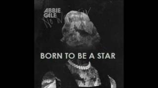 Abbie Gale Born to be a star