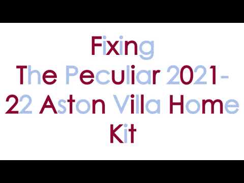 Fixing The PECULIAR 2021-22 Aston Villa Home Kit!!!