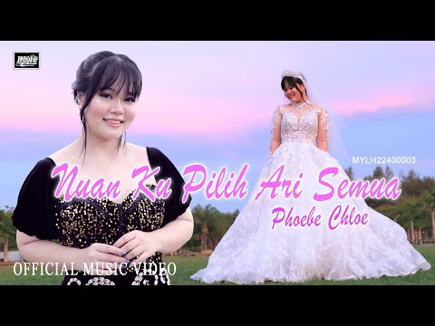 Nuan Ku Pilih Ari Semua_Phoebe Chloe (Official Music Video)