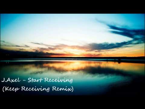 J.Axel - Start Receiving (Keep Receiving Remix)