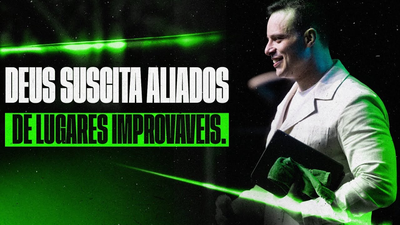 DEUS SUSCITA ALIADOS DE LUGARES IMPROVÁVEIS | Eduardo Gonçalves