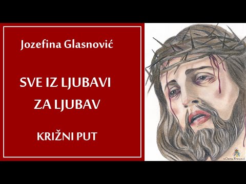 KRIŽNI PUT - SVE IZ LJUBAVI ZA LJUBAV