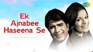 Ek Ajnabee Haseena Se  Ajnabee  Hindi Film Song  K