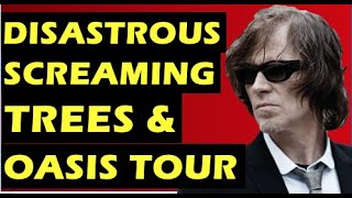 Screaming Trees &amp; Oasis Disastrous Tour: Mark Lanegan vs Liam Gallagher