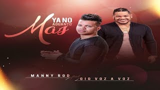 VOZ A VOZ GIO EL LEON Ft. MANNY ROD - YA NO AGUANTO MÁS (NEW BACHATA 2019)