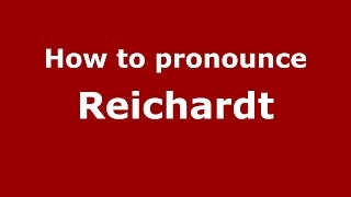 How to pronounce Reichardt