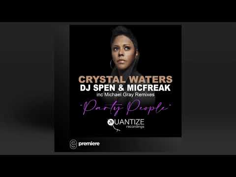 Premiere: Crystal Waters, DJ Spen & MicFreak - Party People (Michael Gray Rmx) - Quantize Recordings