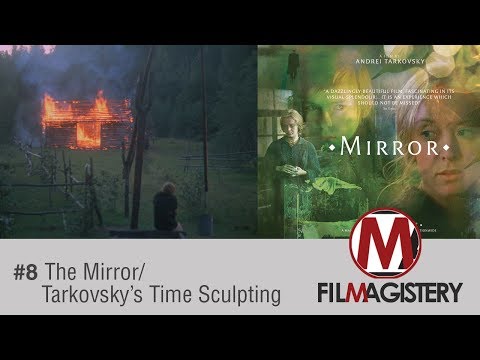 FILM MAGISTERY #8: The Mirror/Time Sculpting