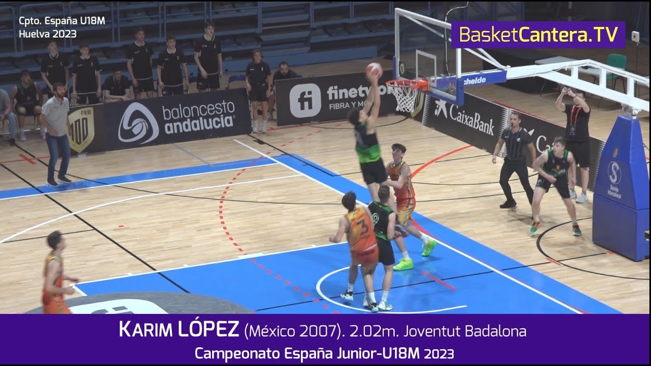 KARIM LÓPEZ (México 2007). 2.02m. Joventut Badalona. Cpto. España U18M 2023 #BasketCantera.TV