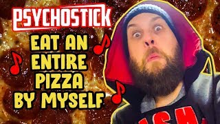 I&#39;m Going to Eat an Entire Pizza by Myself - Psychostick Music Video