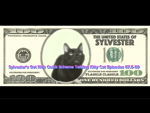 Sylvester’s Get Rich Quick Scheme Talking Kitty Cat Episodes 67.5-69 (Read Description)