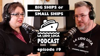 BIG CRUISE SHIPS or SMALL CRUISE SHIPS? - La Lido Loca Cruise Podcast #9