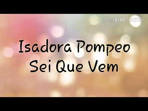 Isadora Pompeo - Sei Que Vem (Com Letra)