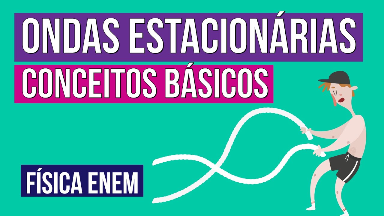 ONDAS ESTACIONÁRIAS: conceitos básicos | Física para o Enem | Flaverson Messias Batista